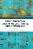 Support, Transmission, Education and Target Varieties in the Celtic Languages (eBook, PDF)