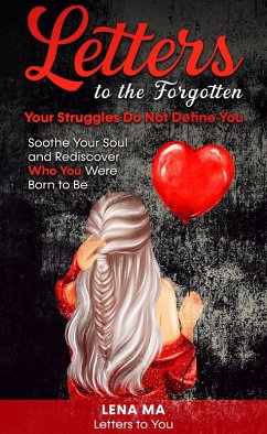 Letters to the Forgotten Your Struggles Do Not Define You (Letters to You, #1) (eBook, ePUB) - Ma, Lena