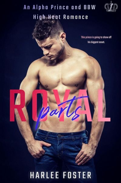 Royal Parts: An Alpha Prince and BBW High Heat Romance (eBook, ePUB)