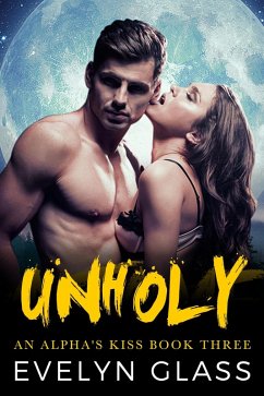 Unholy (An Alpha's Kiss, #3) (eBook, ePUB) - Glass, Evelyn