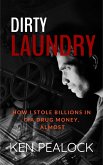Dirty Laundry: How I Stole Billions in CIA Drug Money, Almost (eBook, ePUB)