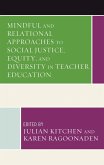 Mindful and Relational Approaches to Social Justice, Equity, and Diversity in Teacher Education (eBook, ePUB)
