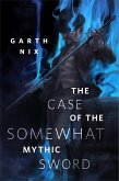 The Case of the Somewhat Mythic Sword (eBook, ePUB)