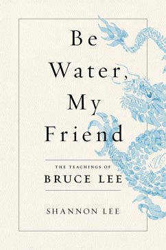 Be Water, My Friend (eBook, ePUB) - Lee, Shannon