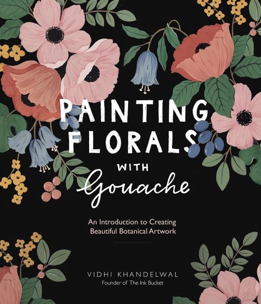 Painting Florals with Gouache (eBook, ePUB) Painting Florals with Gouache (eBook, ePUB)