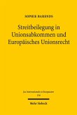 Streitbeilegung in Unionsabkommen und Europäisches Unionsrecht (eBook, PDF)