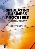 Simulating Business Processes for Descriptive, Predictive, and Prescriptive Analytics (eBook, PDF)