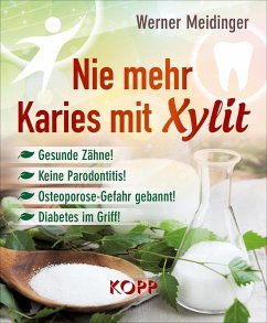 Nie mehr Karies mit Xylit (eBook, ePUB) - Meidinger, Werner
