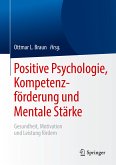 Positive Psychologie, Kompetenzförderung und Mentale Stärke (eBook, PDF)