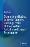 Diagnosis and Robust Control of Complex Building Central Chilling Systems for Enhanced Energy Performance (eBook, PDF)