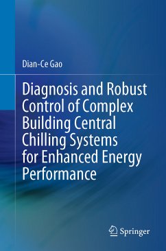 Diagnosis and Robust Control of Complex Building Central Chilling Systems for Enhanced Energy Performance (eBook, PDF) - Gao, Dian-Ce