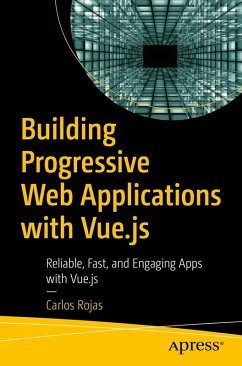 Building Progressive Web Applications with Vue.js (eBook, PDF) - Rojas, Carlos
