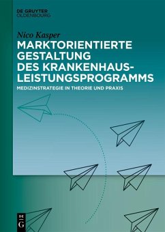Marktorientierte Gestaltung des Krankenhausleistungsprogramms (eBook, PDF) - Kasper, Nico