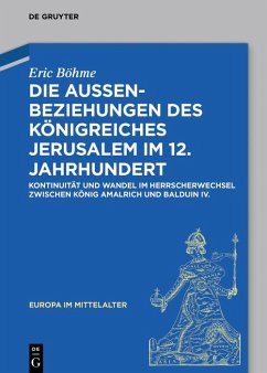 Die Außenbeziehungen des Königreiches Jerusalem im 12. Jahrhundert (eBook, PDF) Cover Die Außenbeziehungen des Königreiches Jerusalem im 12. Jahrhundert (eBook, PDF)