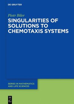 Singularities of Solutions to Chemotaxis Systems (eBook, PDF) - Biler, Piotr