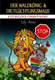 Der Waldkönig & Die Flüchtlingsmaus, Flüchtlinge Unerwünscht! (eBook, ePUB)