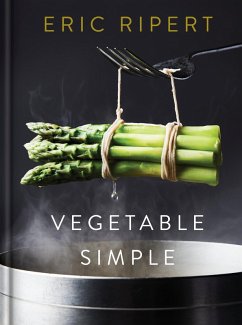 Vegetable Simple: A Cookbook (eBook, ePUB) - Ripert, Eric