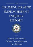 The Trump-Ukraine Impeachment Inquiry Report and Report of Evidence in the Democrats' Impeachment Inquiry in the House of Representatives (eBook, ePUB)