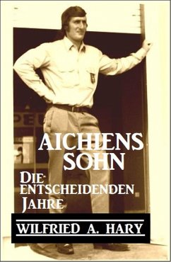 Aichiens Sohn - Die entscheidenden Jahre (eBook, ePUB) - Hary, Wilfried A.