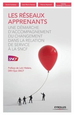 Les réseaux apprenants: Une démarche d'accompagnement du changement dans la relation de service à la SNCF - Autissier, David; Hureau, Jean-Pierre; Raynard, Thierry