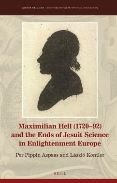 Maximilian Hell (1720-92) and the Ends of Jesuit Science in Enlightenment Europe - Aspaas, Per Pippin; Kontler, László