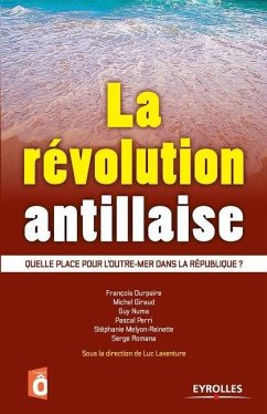 La révolution antillaise: Quelle place pour l'outre-mer dans la République ? - Laventure, Luc; Durpaire, François; Giraud, Michel