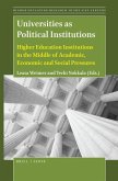 Universities as Political Institutions: Higher Education Institutions in the Middle of Academic, Economic and Social Pressures