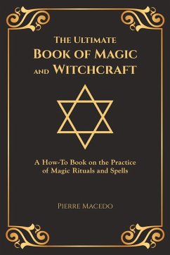 The Ultimate Book of Magic and Witchcraft - Macedo, Pierre