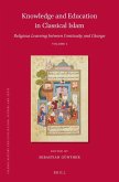 Knowledge and Education in Classical Islam: Religious Learning Between Continuity and Change (2 Vols)