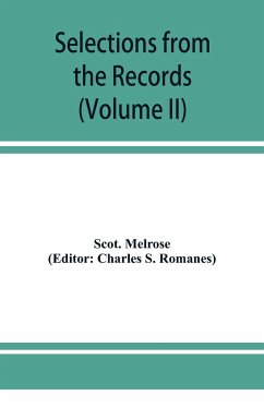 Selections from the records of the regality of Melrose (Volume II) 1662-1676 - Melrose, Scot.