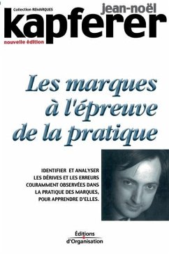 Les remarques à l'épreuve de la pratique: Identifier et analyser les dérives et les erreurs couramment observées dans la pratique des marques, pour ap - Kapferer, Jean-Noël