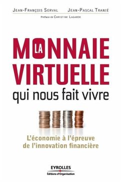 La monnaie virtuelle qui nous fait vivre - Serval, Jean-François; Tranié, Jean-Pascal