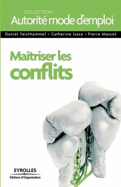 Maîtriser les conflits - Feisthammel, Daniel; Isasa, Catherine; Massot, Pierre