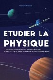 Etudier la physique: Le guide de l'étudiant ni particulièrement intelligent, ni particulièrement travailleur, mais un peu des deux quand mê