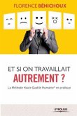 Et si on travaillait autrement ?: La Méthode Haute Qualité Humaine(R) en pratique