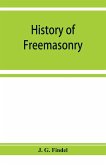 History of freemasonry from its rise down to the present day