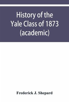 History of the Yale Class of 1873 (academic) - J. Shepard, Frederick