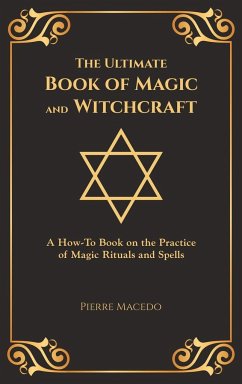 The Ultimate Book of Magic and Witchcraft - Macedo, Pierre