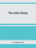 The Leiter library. A catalogue of the books, manuscripts and maps relating principally to America