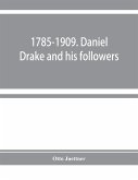 1785-1909. Daniel Drake and his followers; historical and biographical sketches