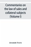 Commentaries on the law of sales and collateral subjects (Volume I)