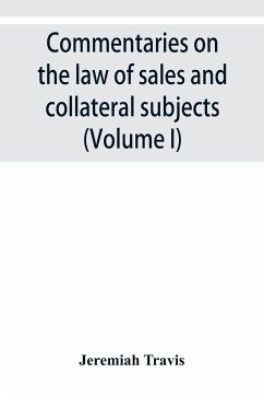 Commentaries on the law of sales and collateral subjects (Volume I) - Travis, Jeremiah