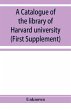 A catalogue of the library of Harvard... - Bild 1