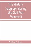 The military telegraph during the Civil War in the United States
