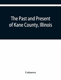 The past and present of Kane County, Illinois