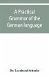 A practical grammar of the German... - Bild 1