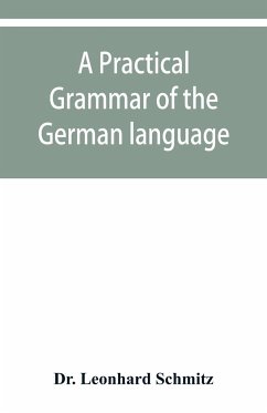 A practical grammar of the German language - Leonhard Schmitz