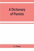 A Dictionary of Pianists and Composers for the Pianoforte