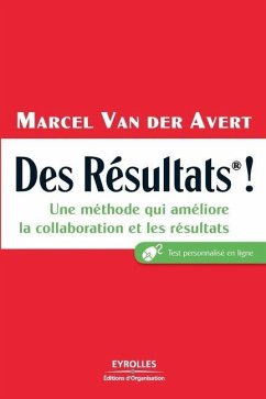 Des Résultats !: Une méthode qui améliore la collaboration et les résultats - Avert, Marcel van der