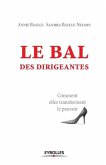 Le bal des dirigeantes: Comment elles transforment le pouvoir